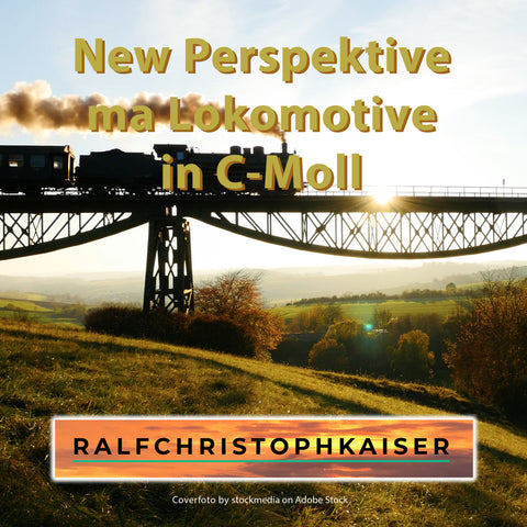 New Orchestral Hit: "New Perspektive ma Lokomontive" in C-Minor by Ralf Christoph Kaiser Full Score Full Orchestra Leadsheet and Parts and Full HD Wav File and mp3 Version