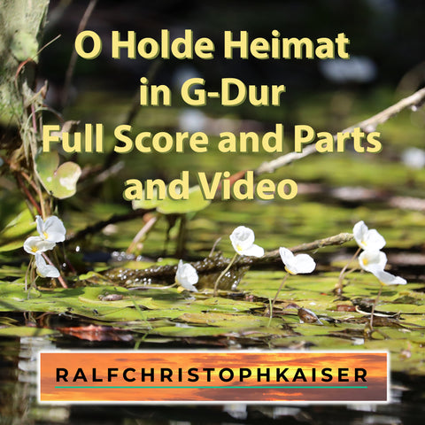 neues Klassiasches Orchester Werk: "O Holde Heimat" by Ralf Christoph Kaiser in G-Dur mit Full Score and Parts und High Reoslution Wav File und Video