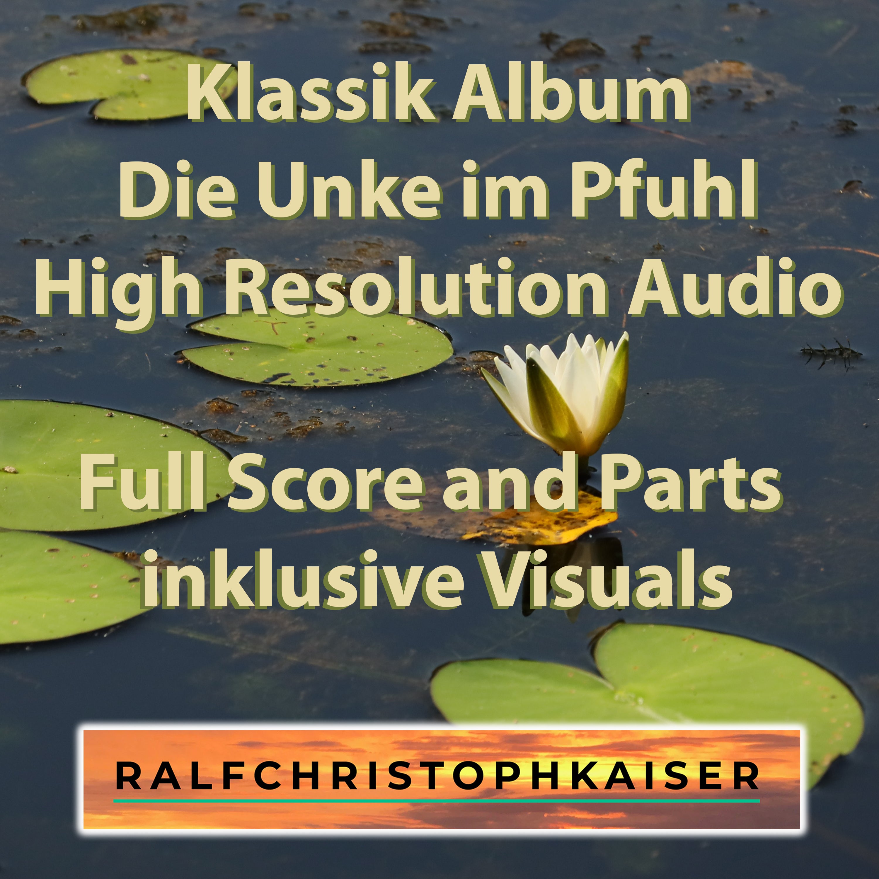 neues Klassik Album: "Die Unke im Pfuhl" by Ralf Christoph Kaiser mit 16 Orchester Werken und 26 unterschiedlichen Aufnahmen in High Resolution Audio inklusive Full Score and Parts inklusive original Visuals - ralfchristophkaiser.com Musik und Noten