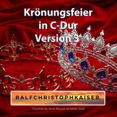 Krönungsfeier in C-Dur High Resoluten Wav File - ralfchristophkaiser.com Musik und Noten