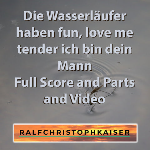 neues klassisches Orchester Werk mit Full Score and Parts: Die Wsserläufer haben fun, love me tender ich bin dein Mann in Es-Dur von Ralf Christoph Kaiser ist jetzt online