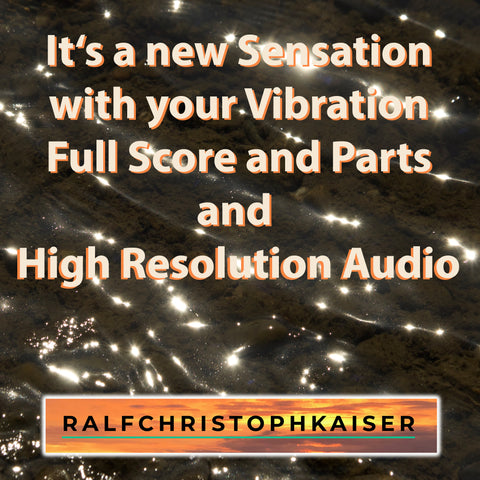 neues Orchester Werk: It's a new sensation with your vibration by ralf christoph kaiser full score and parts and high resolution audio