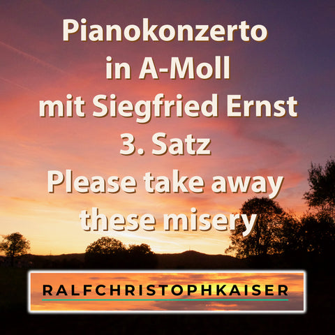 Pianokonzerto in a-minor part 3 please take away these misery by Siegfried Ernst and Orchestra by Ralf Christoph Kaiser Full Score Full Orchestra Leadhseet and Part and Full HD Wav File