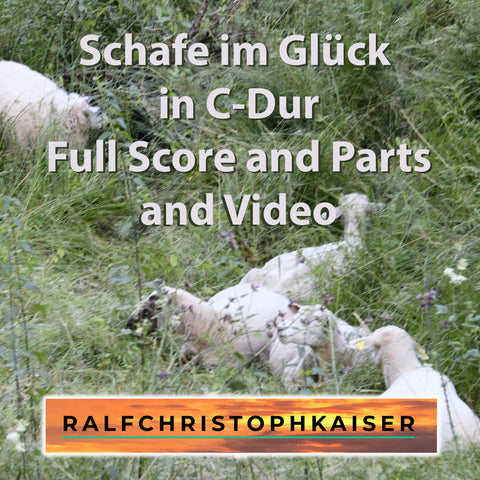 Das neue Orchester Stück in C-Dur: "Schafe im Glück" by Ralf Christoph Kaiser, jetzt in High Resolution und mit Full Score Leadheet an Parts und Video Datei zum download