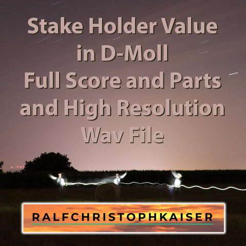 neues Klassik Werk: "Stake Holder Value" in D-Moll by Ralf Christoph Kaiser Full Score and Parts High resolution Wav File und Coverfoto