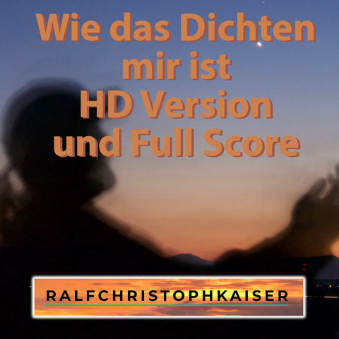 neue Orchester Produktion online: "Wie das Dichten mir ist" von Ralf Christoph Kaiser in C-Dur mit HD Sound und Full Score Full Orchestra Leadsheet and Parts