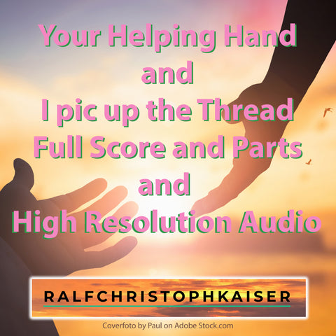 zwei neue klassiche Werke: "Your helping Hand" and "I pic up the Thread" now for free Download geeignet für Kammerorchester mit 5-7 Musikern