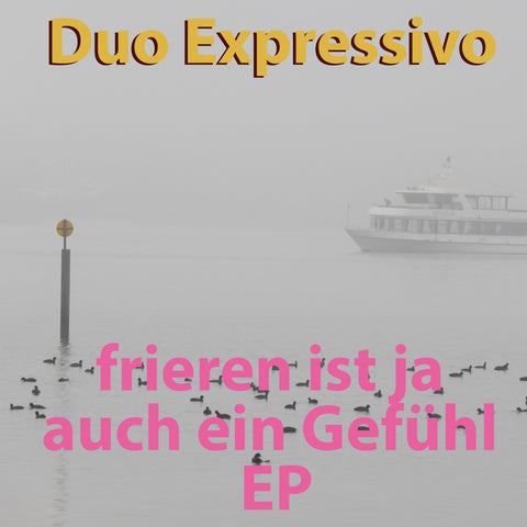 Duo Expressivo - frieren ist ja auch ein Gefühl - EP - in HD sound and as mp3 with lyrics and cover as digital zip immediate download