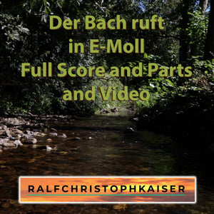 "Der Bach ruft" klassisches Orchester Stück in E-Moll by Ralf Christoph Kaiser Full Score and Parts and Video in 1080 Pixel - ralfchristophkaiser.com Musik und Noten