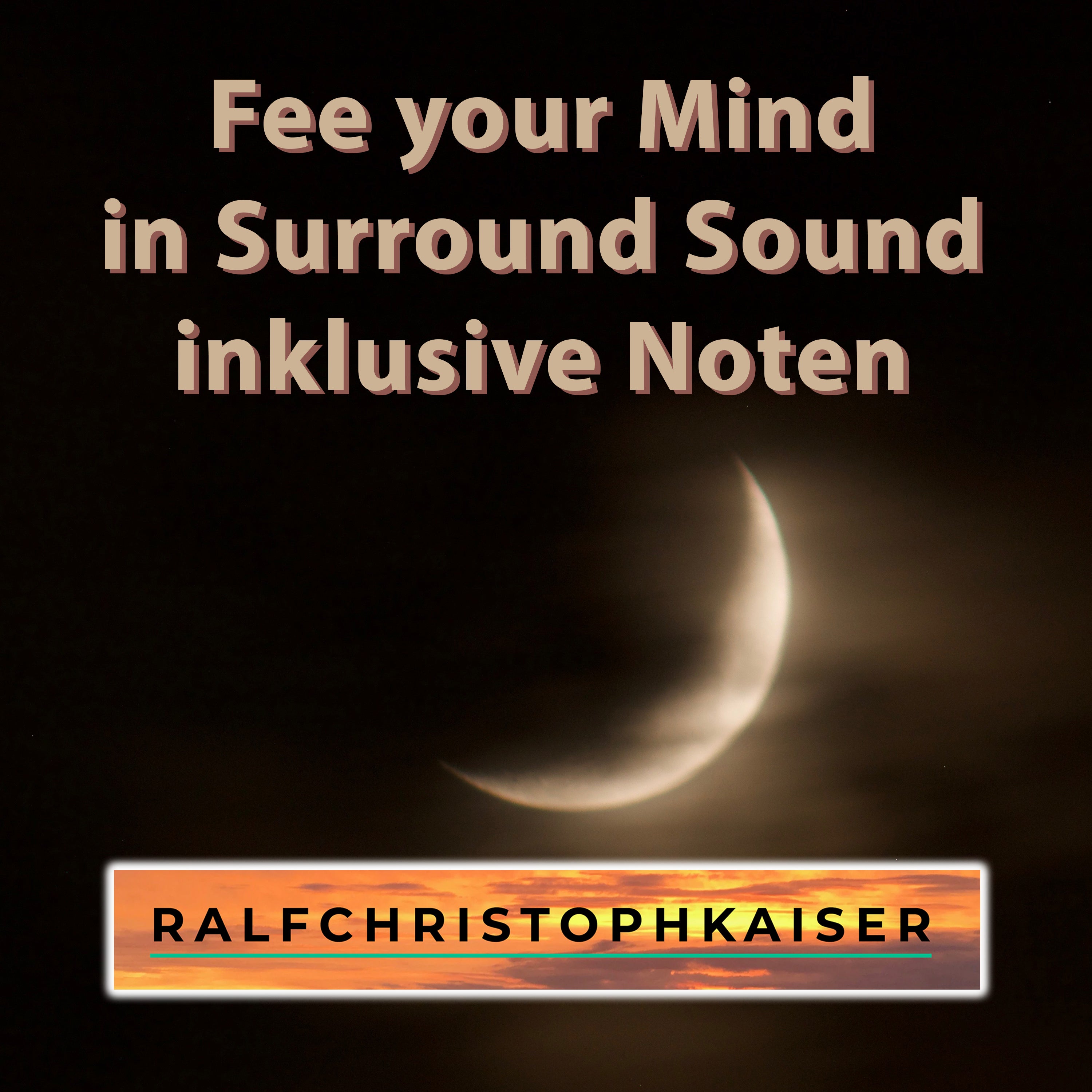 Fee Your Mind Surround Sound Art Work by Ralf Christoph Kaiser and Full Score Full Orchestra Leadsheet and Parts in A-Moll - ralfchristophkaiser.com Musik und Noten