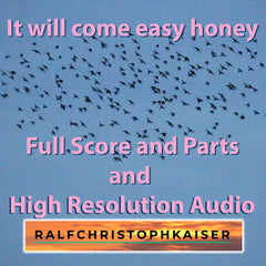 It will come easy honey new classical work by ralf christoph kaiser hd sound and full score and parts and music video - ralfchristophkaiser.com Musik und Noten