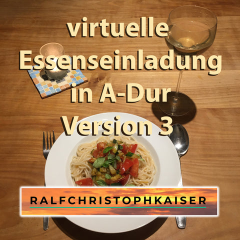 virtuelle Essenseinladung, komm zu Tisch ich sag wish in A-Dur by Ralf Christoph Kaiser version 3 Full Score Full Orchestra leadsheet and Parts and Full HD Wav File - ralfchristophkaiser.com Musik und Noten